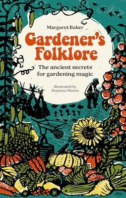 Margaret Baker - Gardener'S Folklore   The Ancient Secrets for Gar - G245z