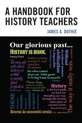 A Handbook for History Teachers - paperback Duthie, James A.