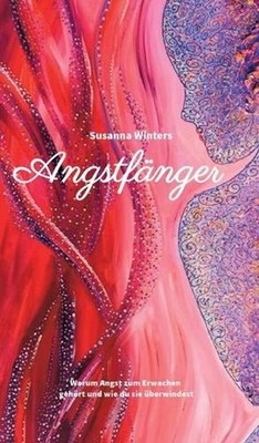 Angstfnger: Warum Angst zum Erwachen geh?rt und wie du sie ?berwindest by Susann
