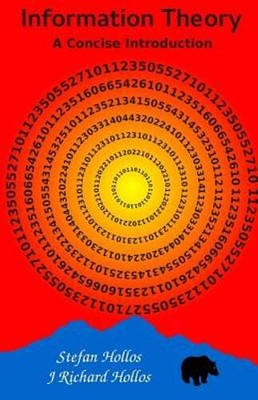 Information Theory: A Concise Introduction by J Richard Hollos: Used