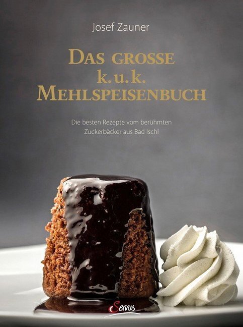 Das Große K. U. K. Mehlspeisenbuch Von Josef Zauner