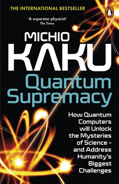Quantum Supremacy by Michio Kaku (Paperback Book)