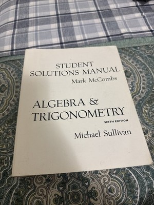 Student Solutions Manuel McConnell Algebra And Trigonometry Sixth Edition