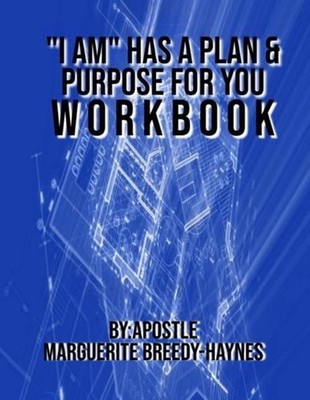 ''I Am'' Has a Plan & Purpose for You Workbook by Marguerite Breedy-Haynes Paperba