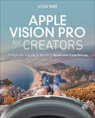 Apple Vision Pro for Creators, John Ray,  Paperbac
