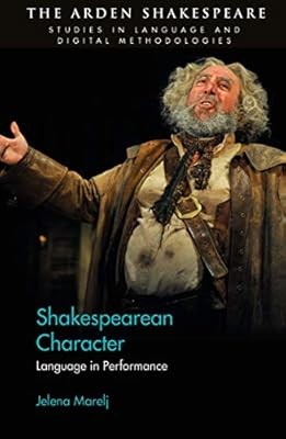 Shakespearean Character: Language in Performance (Arden Shakespeare Studies in L