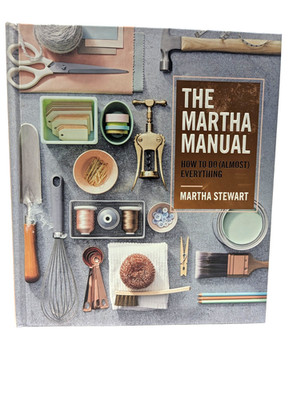 The Martha Manual: How To Do (Almost) Everything - Martha Stewart - EUC
