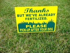THANKS BUT WE'VE ALREADY FERTILIZED PICK-UP AFTER YOUR DOG 8X12 Sign yellow