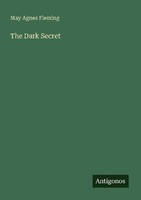 The Dark Secret May Agnes Fleming