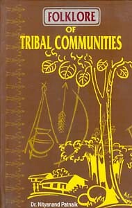 Folklore Of Tribal Communities [Hardcover] By Nityananda Patnaik