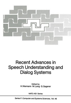 Recent Advances in Speech Understanding and Dialog Systems H. Niemann