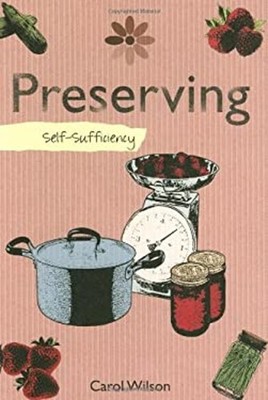 Preserving : Self-Sufficiency Paperback Carol Wilson
