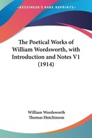 William Wordsworth | The Poetical Works Of William Wordsworth, With...