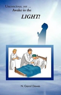 Unconscious, Yet AWAKE to the LIGHT by N. Gamil Dawes (English) Paperback Book
