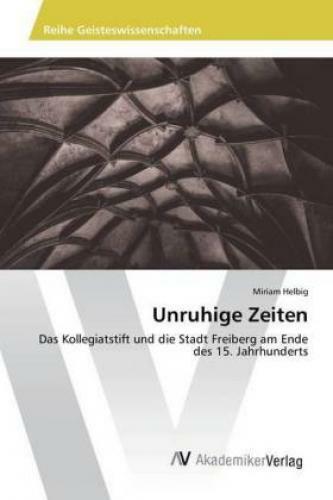 Thumbnail - Unruhige Zeiten Das Kollegiatstift Und Die Stadt Freiberg Am Ende Des