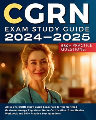 CGRN Exam Study Guide 2024-2025: All in One CGRN Study Guide Exam Prep for the