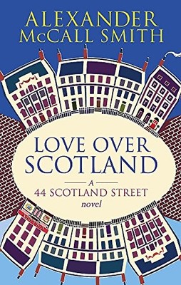 Love Over Scotland, Vol.3 (44 Scotland Street series) by McCall Smith, Alexande