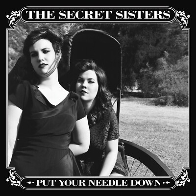 THE SECRET SISTERS - PUT YOUR NEEDLE DOWN  CD NEU