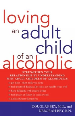 Douglas Bey M.D. Deborah Bey R Loving an Adult Child of an Alcoho (Taschenbuch)