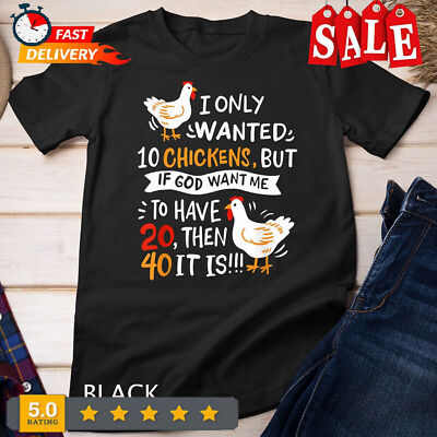 2025/I Only Wanted 10 Chickens Crazy Chicken Farmer Unisex T-shirt