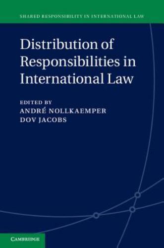 Distribution of Responsibilities in International Law Nollkaemper Jacobs