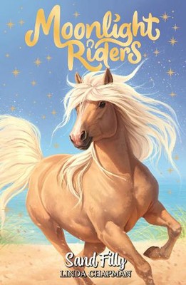 Moonlight Riders: Sand Filly: Book 6 by Linda Chapman Paperback Book
