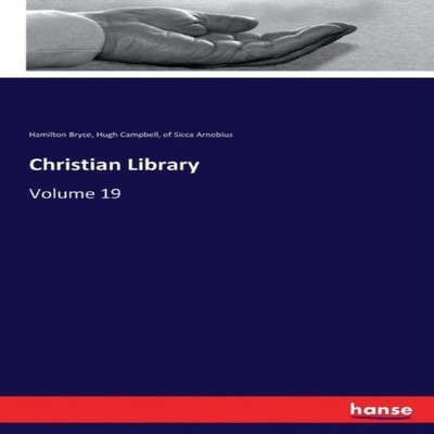 Christian LibraryVolume 19 Hugh Campbell Paperback BoD Third Part