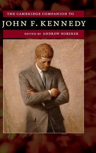 The Cambridge Companion to John F. Kennedy by Andrew Hoberek - 9781107048102