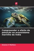 Aneena V Mathew | Compreender O Efeito Da PoluiçãO No Ecossistema Marinho Da...