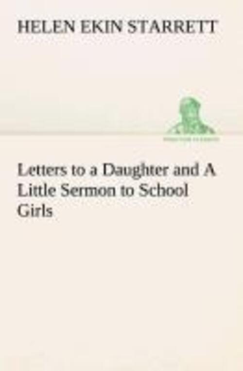 Thumbnail - Letters To A Daughter And A Little Sermon To School Girls | Helen Ekin