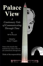 PALACE VIEW: A CAUTIONARY TALE OF COMMUNICATING THROUGH By William Powell VG