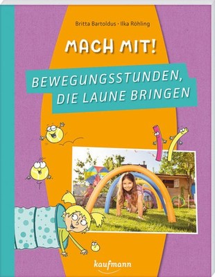 Mach mit! Bewegungsstunden, die Laune bringen | Britta Bartoldus | deutsch