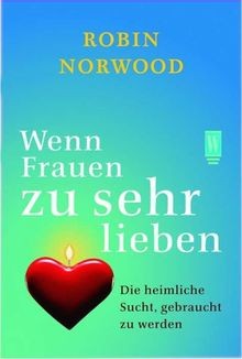 Wenn Frauen zu sehr lieben: Die heimliche Sucht, gebrauc... | Buch | Zustand gut