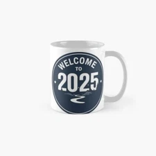 Welcome to 2025 Classic Mug , Gift For Family