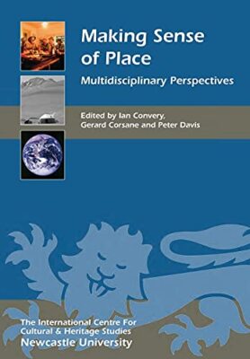 Making Sense of Place: Multidisciplinary Perspectives