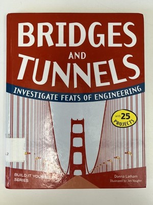 GREAT QUALITY Bridges and Tunnels: Investigate Feats of Engineering Donna Latham