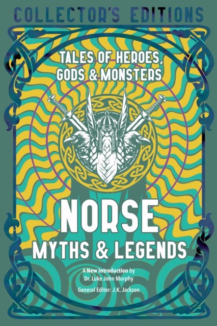 Norse Myths & Legends Tales of Heroes, Gods & Monsters (Hardback Book)