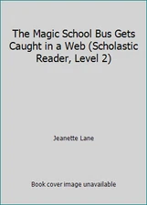 The Magic School Bus Gets Caught in a Web (Scholastic Reader, Level 2)