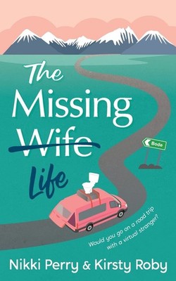 The Missing Wife Life - paperback Roby, Kirsty|Perry, Nikki
