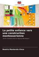 Beatriz Manterola Vince | La Petite Enfance Vers Une Construction Montessorienne