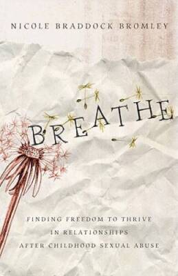 Breathe: Finding Freedom to Thrive in Relationships After Childhood - ACCEPTABLE
