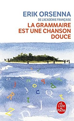 La grammaire est une chanson douce (Ldp Litterature) by Orsenna, Erik 2253149101