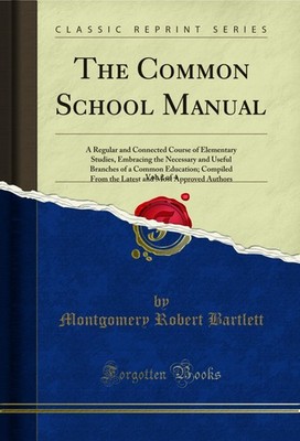 The Common School Manual, Vol. 2 of 4 (Classic Reprint)