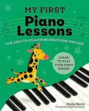 My First Piano Lessons : Fun, Easy-To-Follow Instructions for Kid