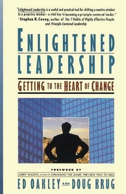Enlightened Leadership: Getting to the Heart of Change by Ed Oakley (English) Pa