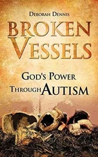 Broken Vessels: God's Power Through Autism - Paperback, by Dennis Deborah - Good