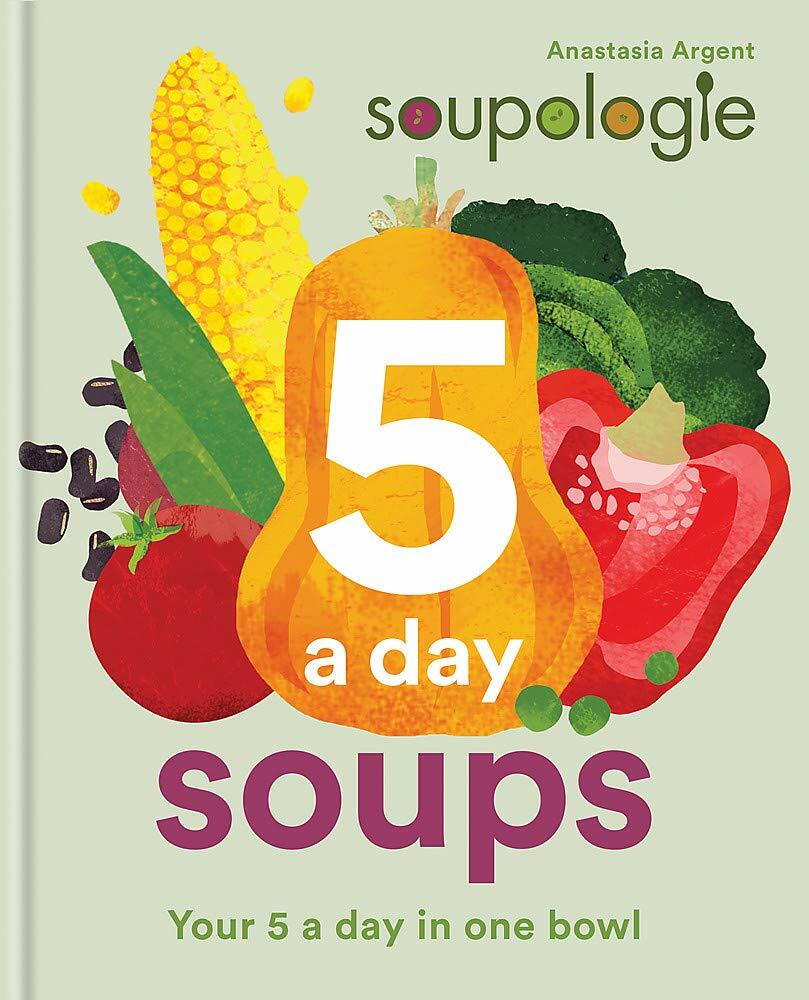 Soupologie 5 a day Soups: Your 5 a day in one bowl by Stephen Argent Hardback - Image 2