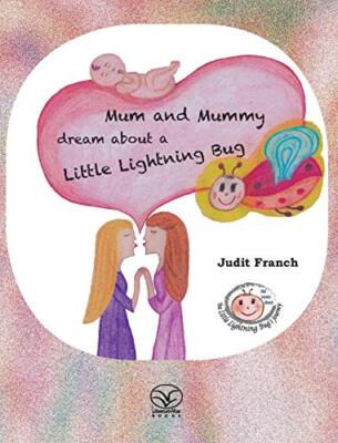 Mum and Mummy Dream about a Little Lightning Bug Judit Franch New Book