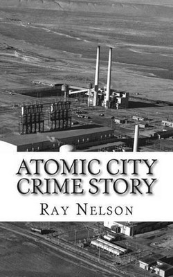 Atomic City Crime Story by Ray Nelson (English) Paperback Book