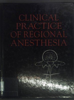 Clinical Practice of Regional Anesthesia. Raj, P. Prithvi: